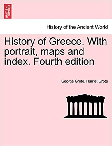 History of Greece. With portrait, maps and index. Fourth edition. VOL. XI, SECOND EDITION
