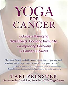 Yoga for Cancer: A Guide to Managing Side Effects, Boosting Immunity, and Improving Recovery for Cancer Survivors indir