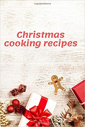 Christmas cooking recipes: Christmass Notebook, Journal, Diary (110 Pages, Recipe book, 6 x 9)