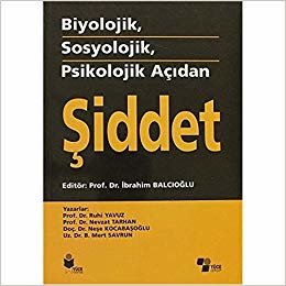 Biyolojik, Sosyolojik, Psikolojik Açıdan Şiddet