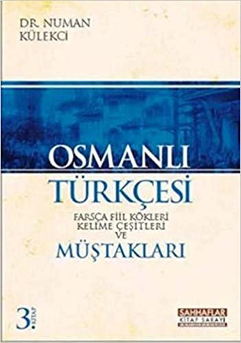 Osmanlı Türkçesi Farsca Fiil Kökleri Kelime Çeşitleri ve Müştakları 3. Kitap