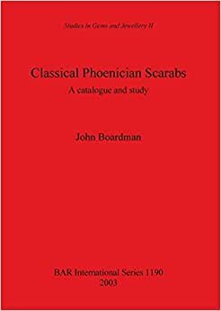 Classical Phoenician Scarabs: A catalogue and study (British Archaeological Reports, Band 1190)