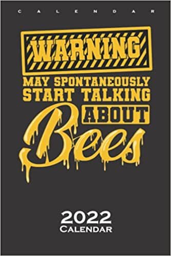 Beekeeper Bees Honey Warning Talking about Bees Calendar 2022: Annual Calendar for Friends of the liquid Jewelry of Bees