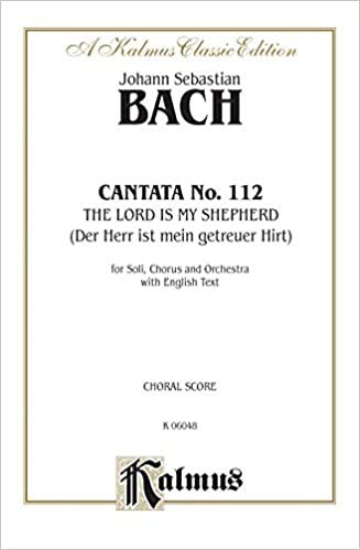 Cantata No. 112 -- The Lord Is My Shepherd (Der Herr Ist Mein Getreuer Hirt): Satb with Satb Soli (Kalmus Edition)