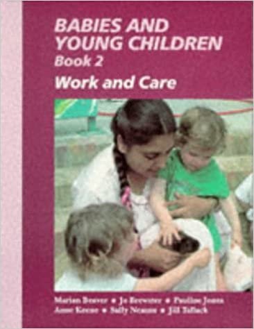 Babies and Young Children: Work and Care Bk. 2