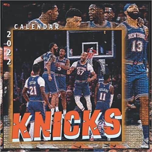 Knicks Calendar 2022: Monthly Calendar Full Of Colorful Images Of New York Nba Team 2022