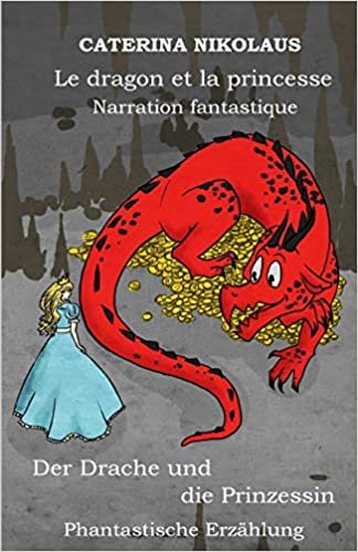 Le dragon et la princesse - Der Drache und die Prinzessin: Narration fantastique -Phantastische Erzählung indir
