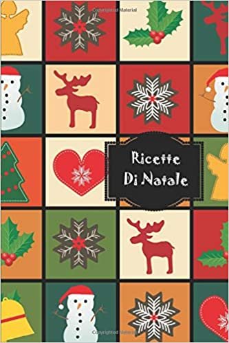 Ricette Di Natale: Le mie ricette, ricettario da scrivere, il mio ricettario, il tuo ricettario personale: spazio per 100 ricette, libro di cucina, ... nonna sorella amica cucina italiana Natale