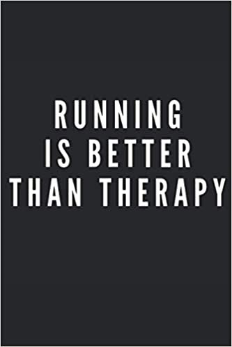 Running Is Better Than Therapy: Lined Notebook Journal, ToDo Exercise Book, e.g. for exercise, or Diary (6" x 9") with 120 pages. indir