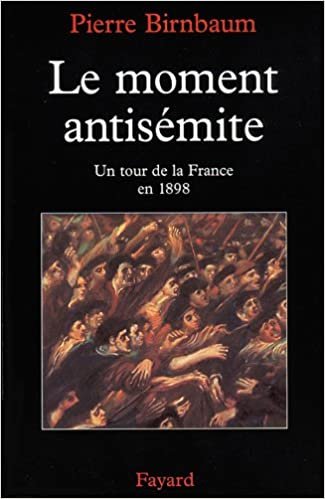 Le moment antisémite: Un tour de la France en 1898 (Nouvelles Etudes Historiques)