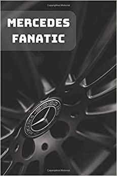 MERCEDES FANATIC: A Motivational Notebook Series for Car Fanatics: Blank journal makes a perfect gift for hardworking friend or family members ... Pages, Blank, 6 x 9) (Cars Notebooks, Band 1) indir