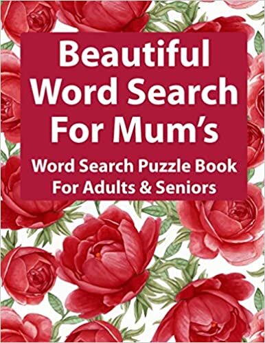 Beautiful Word Search For Mum's: Word Search Puzzle Book For Adults: Puzzle Book for Enjoying Leisure Time of Adults With Solution
