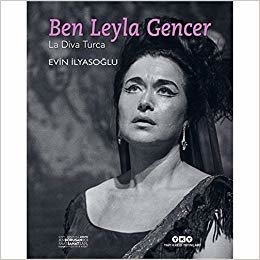 Ben Leyla Gencer - La Diva Turca