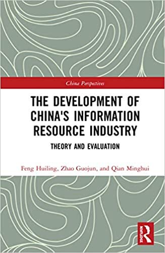 The Development of China's Information Resource Industry: Theory and Evaluation (China Perspectives, Band 1)