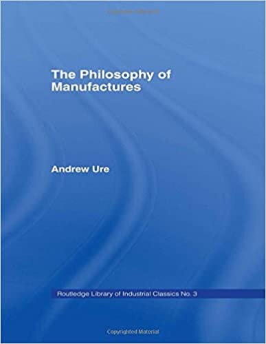 Philosophy of Manufactures (Library of Industrial Classics.)