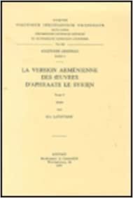 La Version Armenienne Des Oeuvres d'Aphraate Le Syrien, I: T. (Corpus Scriptorum Christianorum Orientalium)