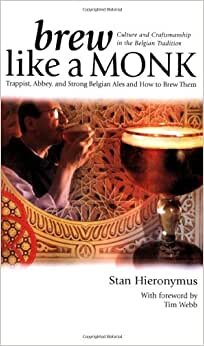 Brew Like a Monk: Trappist, Abbey, and Strong Belgian Ales and How to Brew Them indir