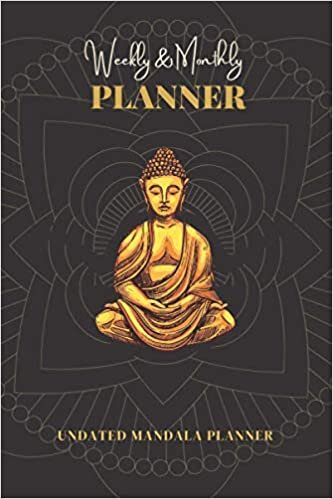 Weekly & Monthly Planner: Sacred Buddha Mandala Weekly Monthly Planner, Undated One Year Calendar Planner | 12 Months Agenda Planner With No Dates | Personal Appointment Planner 6x9 Inch