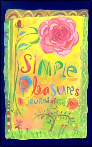 Simple Pleasures: A Journal of Life's Joys