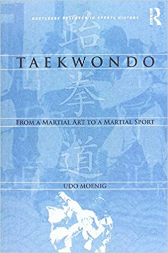 Taekwondo: From a Martial Art to a Martial Sport (Routledge Reseatch in Sports History)