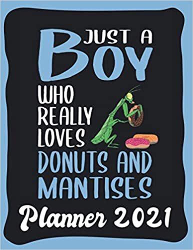 Planner 2021: Mantis Planner 2021 incl Calendar 2021 - Funny Mantis Quote: Just A Boy Who Loves Donuts And Mantises - Monthly, Weekly and Daily Agenda ... - Weekly Calendar Double Page - Mantis gift" indir