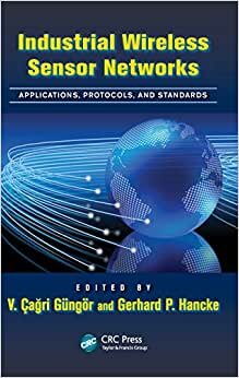 Industrial Wireless Sensor Networks: Applications, Protocols, and Standards (Industrial Electronics) indir
