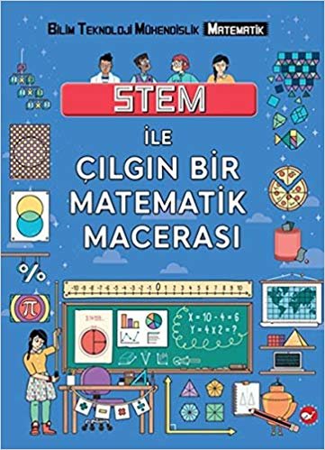 Stem ile Çılgın Bir Matematik Macerası: Bilim Teknoloji Mühendislik Matematik indir