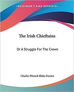 The Irish Chieftains: Or A Struggle For The Crown