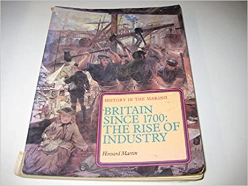 History in the Making: The Rise of Industry Britain Since 1700