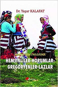 Anadolu Türk Etnolojisinde Hemşinliler - Horumlar - Gregoryenler - Lazlar