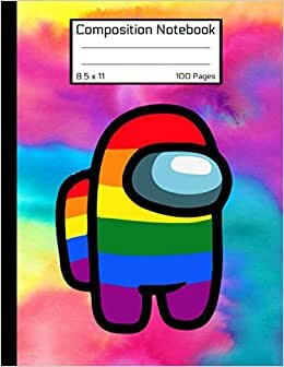 Among Us Composition Notebook: Awesome LGBTQ+ Book Rainbow Tie-dye Colorful Cute AMONGS US Crewmate Character or Sus Imposter Memes Trends For Gamers ... GLOSSY Soft Cover 8.5" x 11" Inches 100 Pages