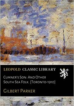 Cumner's Son: And Other South Sea Folk. [Toronto-1910] indir