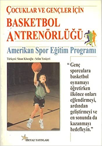 Çocuklar ve Gençler İçin Basketbol Antrenörlüğü: Amerikan Spor Eğitim Programı