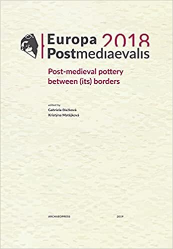 Europa Postmediaevalis 2018: Post-Medieval Pottery Between (Its) Borders