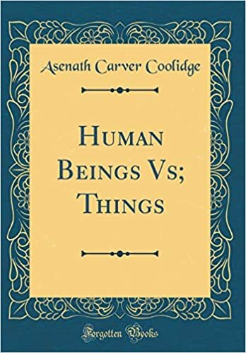 Human Beings Vs; Things (Classic Reprint)