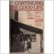CONTINUING GOOD LIFE: Half a Century of Homesteading