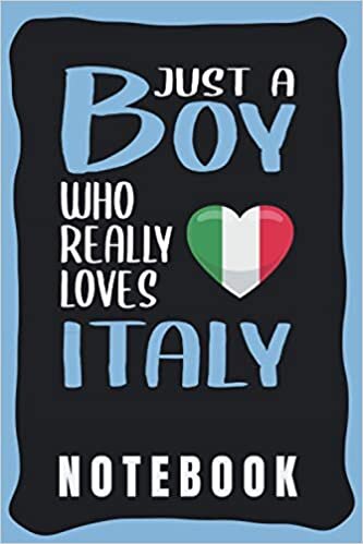 Notebook: Cute Italy Notebook for Notebooking - Funny Italy Quote: Just A Boy Who Really Loves Italy - Small Notebook Wide Ruled - Italy gift for Boys and Men.