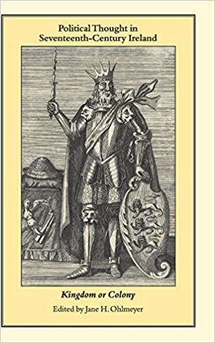 Political Thought in Seventeenth-Century Ireland: Kingdom or Colony indir