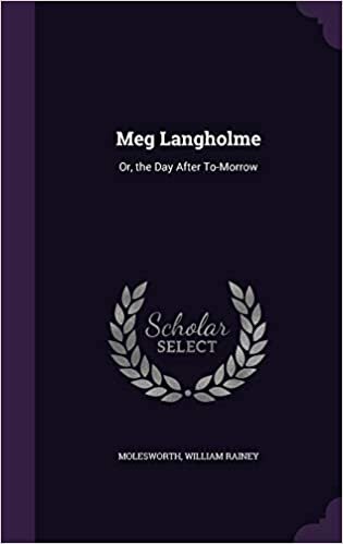 Meg Langholme: Or, the Day After To-Morrow