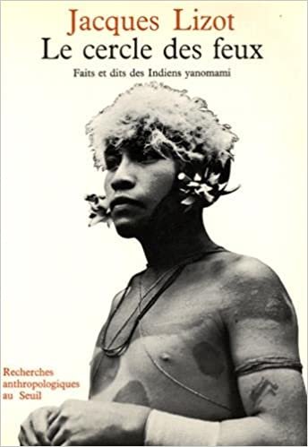 Le Cercle DES Feux: Faits Et Dits DES Indiens Yanomami (Recherches anthropologiques)