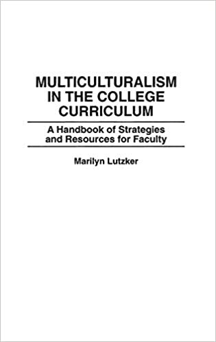 Multiculturalism in the College Curriculum: A Handbook of Strategies and Resources for Faculty (The Greenwood Educators' Reference Collection)