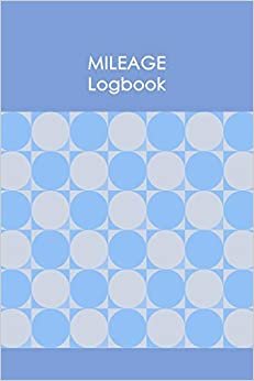 Mileage Logbook: Keeping Tabs on Your Mileage For Work and Private: Vehicle Mileage Journal: Gas and Mileage Tracker Book