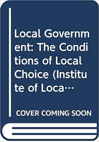 Local Government: The Conditions of Local Choice (Institute of Local Government studies)
