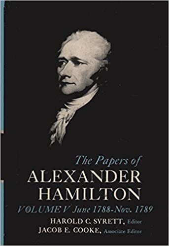 The Papers of Alexander Hamilton: Additional Letters 1777-1802, and Cumulative Index, Volumes I-XXVII: v. 5 (June, 1788-November, 1789)