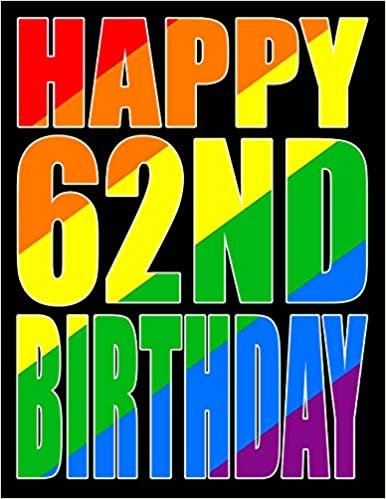 Happy 62nd Birthday: Better Than a Birthday Card! Gay Pride Flag Themed Book That Can be Used as a Journal or Notebook