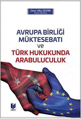 Avrupa Birliği Müktesebatı ve Türk Hukukunda Arabuluculuk (Ciltli) indir