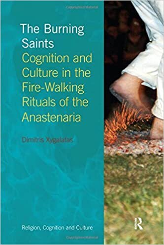 The Burning Saints: Cognition and Culture in the Fire-walking Rituals of the Anastenaria (Religion, Cognition and Culture)