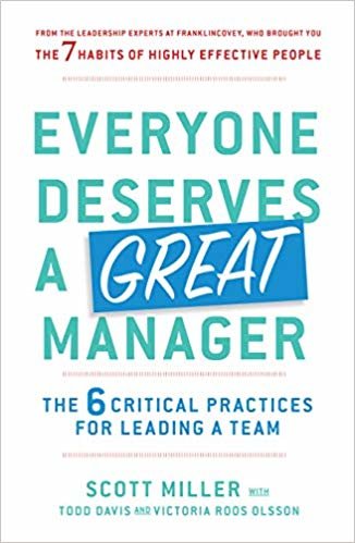 Everyone Deserves a Great Manager: The 6 Critical Practices for Leading a Team indir