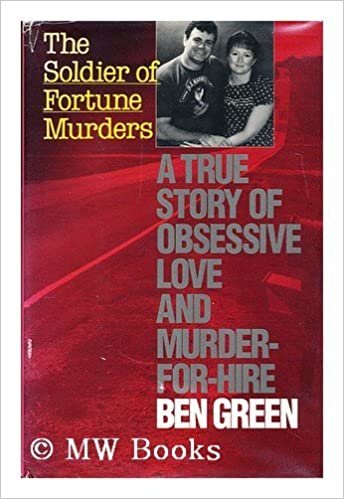 Soldier of Fortune Murders: A True Story of Obsessive Love and Murder-For-Hire