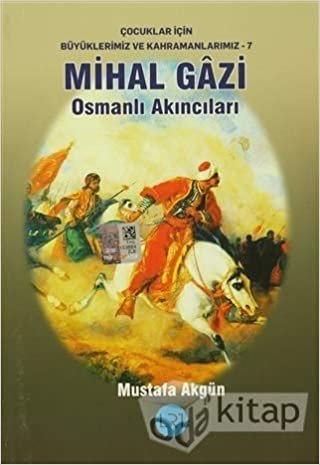 Mihal Gazi - Osmanlı Akıncıları: Çocuklar için Büyüklerimiz ve Kahramanlarımız 7